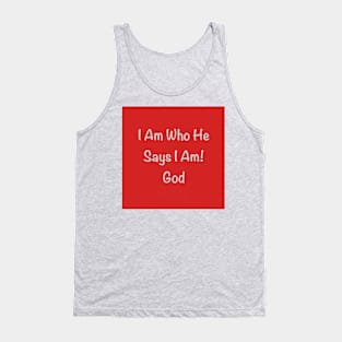 I Am Who He Says I Am Tank Top